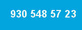 930 548 57 23 930 548 57 23